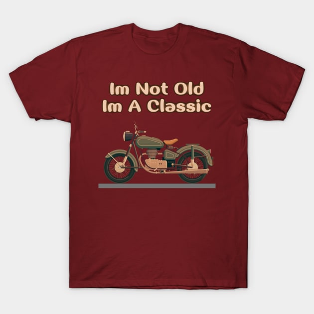 Im Not Old Im A Classic T-Shirt by HALLSHOP